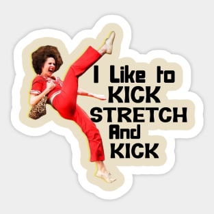 Sally Omalley - i like to kick stretch and kick Sticker